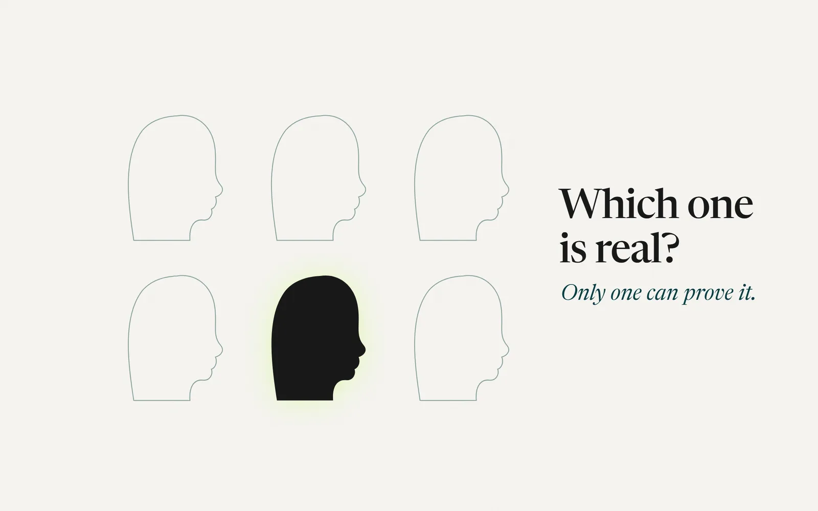 Six outlined heads, one solid and lit: which one is real? Only one can prove it.