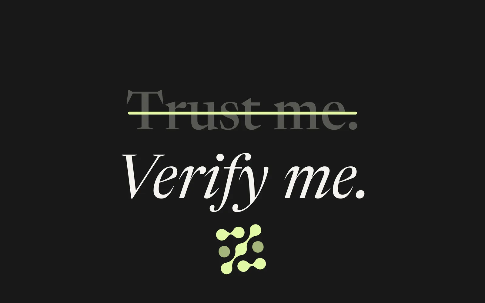 The words Trust me, struck through, above the words Verify me.